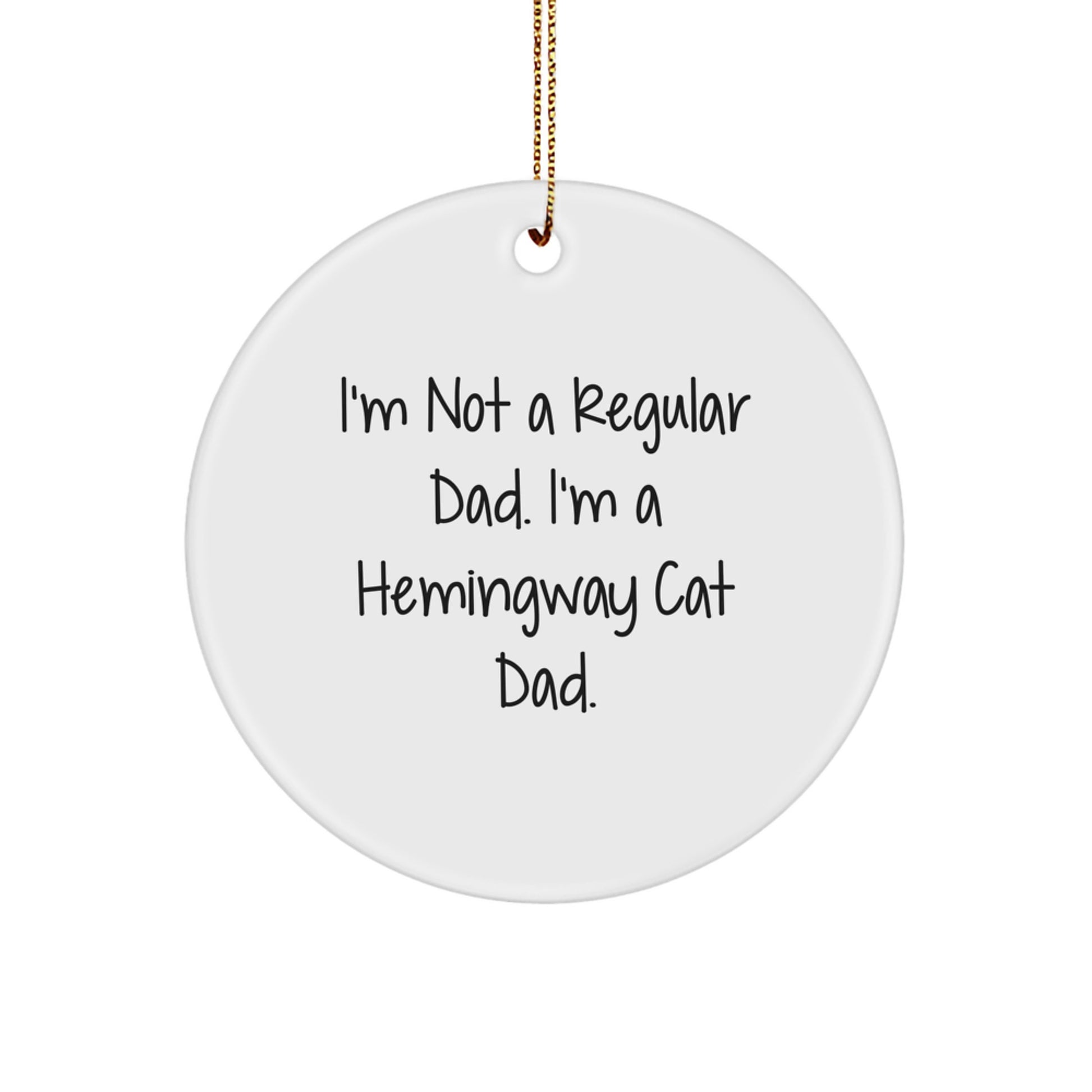 Hemingway Cat Dad Circle Ornament, Funny Quotes, White, 2.75" Tall, Gifts from Friends for Him - Image 1