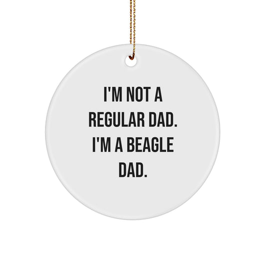 Funny Beagle Dad Gifts from Men to Family Members - Christmas Unique Circle Ornaments for Beagle Dog Lovers - I'm Not A Regular Dad. - Image 1