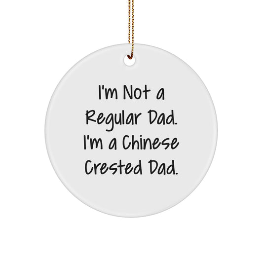 Funny Chinese Crested Dog Gifts from Dad, Chinese Crested Dog Circle Ornament, I'm Not A Regular Dad I'm A Chinese Crested Dad Christmas Unique Gifts for Chinese Crested Dog Owners - Image 1