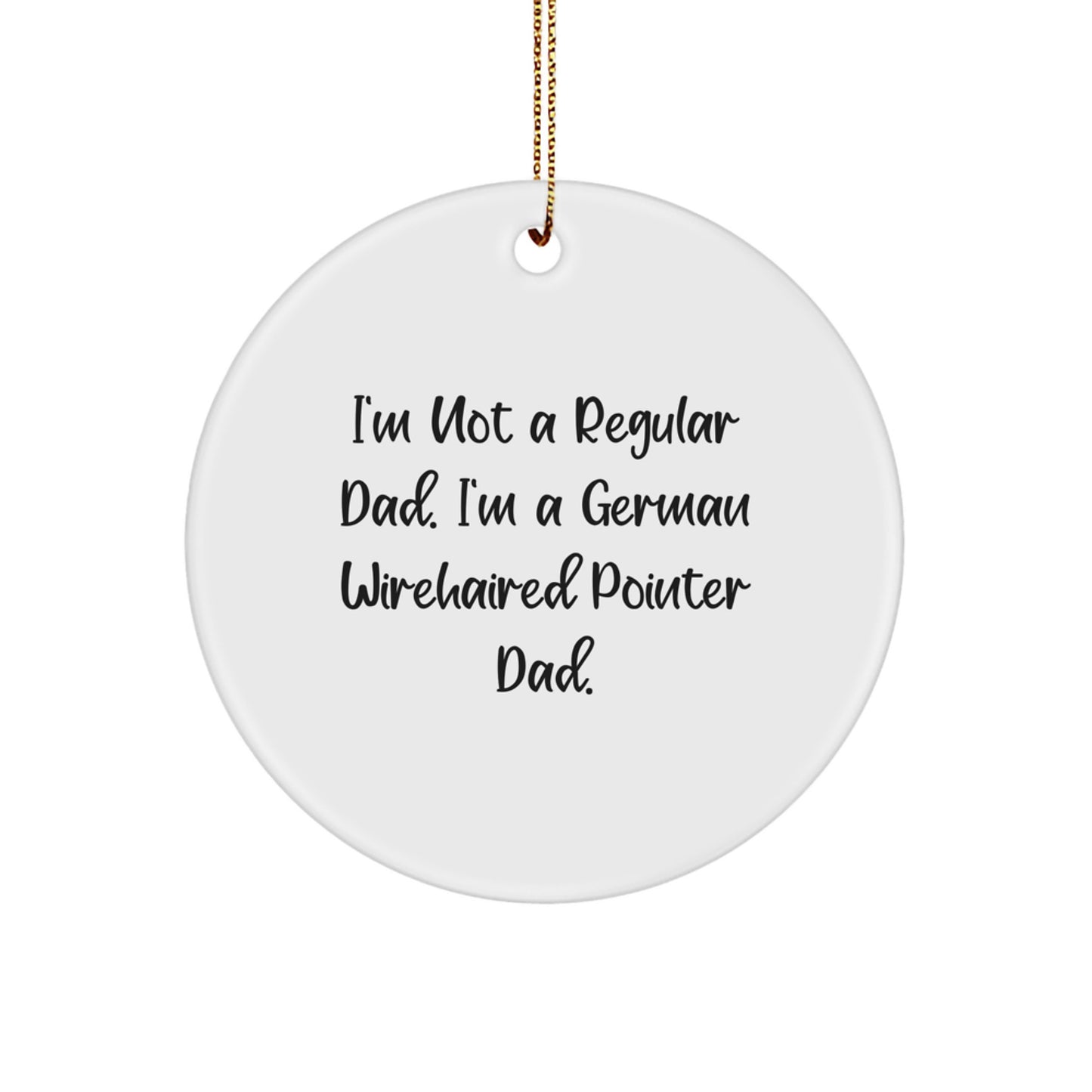 German Wirehaired Pointer Dad Circle Ornament, Funny Quote Gifts for Him, Christmas Unique Gifts from Dad to Family - Image 1