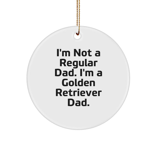 Golden Retriever Dad Gifts, Funny Circle Ornament for Christmas, 'I'm Not A Regular Dad. I'm A Golden Retriever Dad.' for Men, Women, Friends, Family - Image 1
