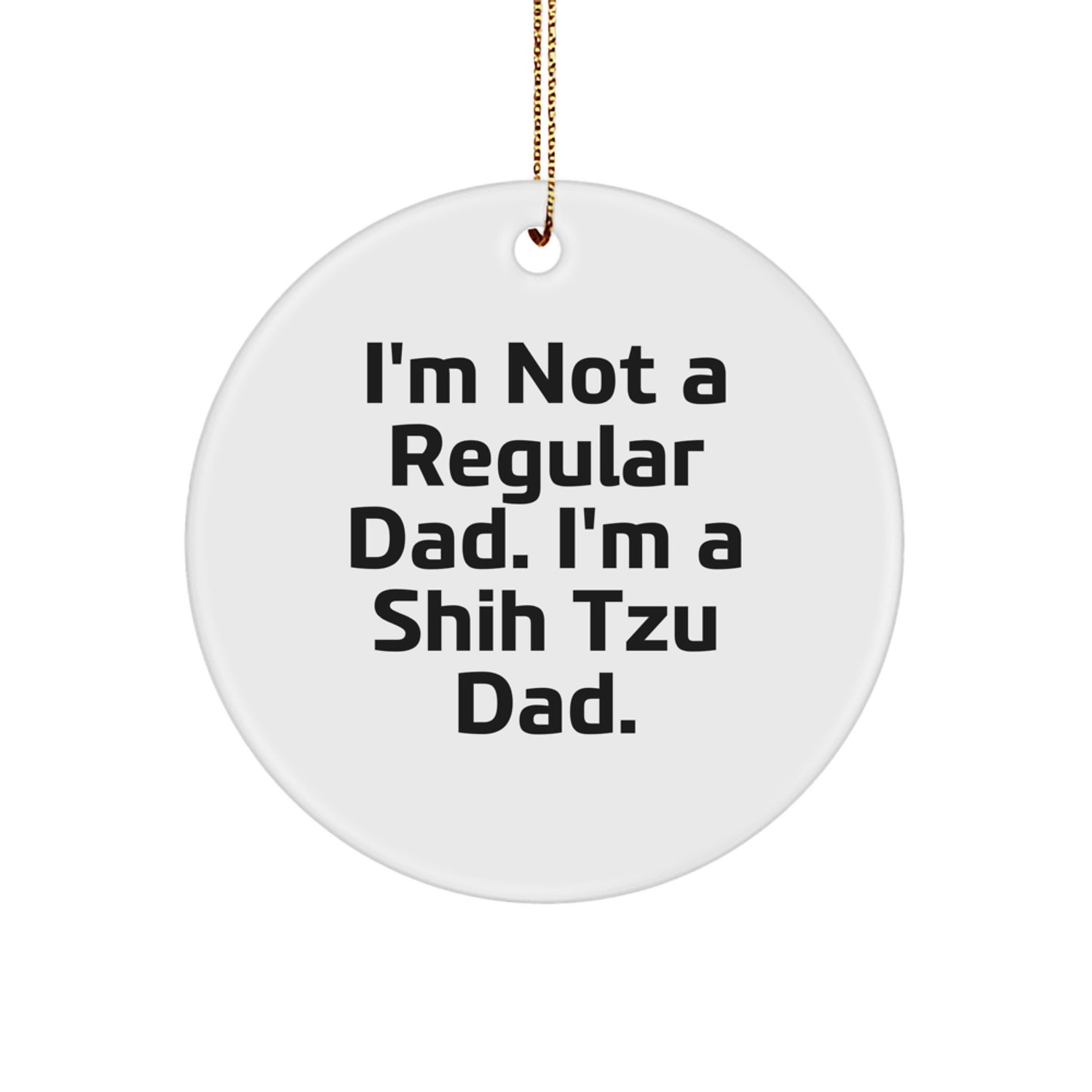 Shih Tzu Dog Christmas Circle Ornament Funny Dad Gifts for Him from Men - Image 1