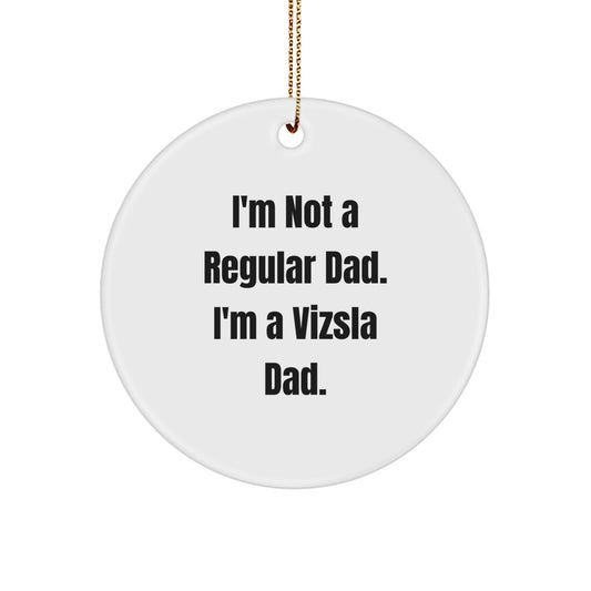 Funny Vizsla Dog Gifts from Dad for Men - 'I'm Not A Regular Dad' Circle Ornament, White, Christmas Unique Decorations - Image 1