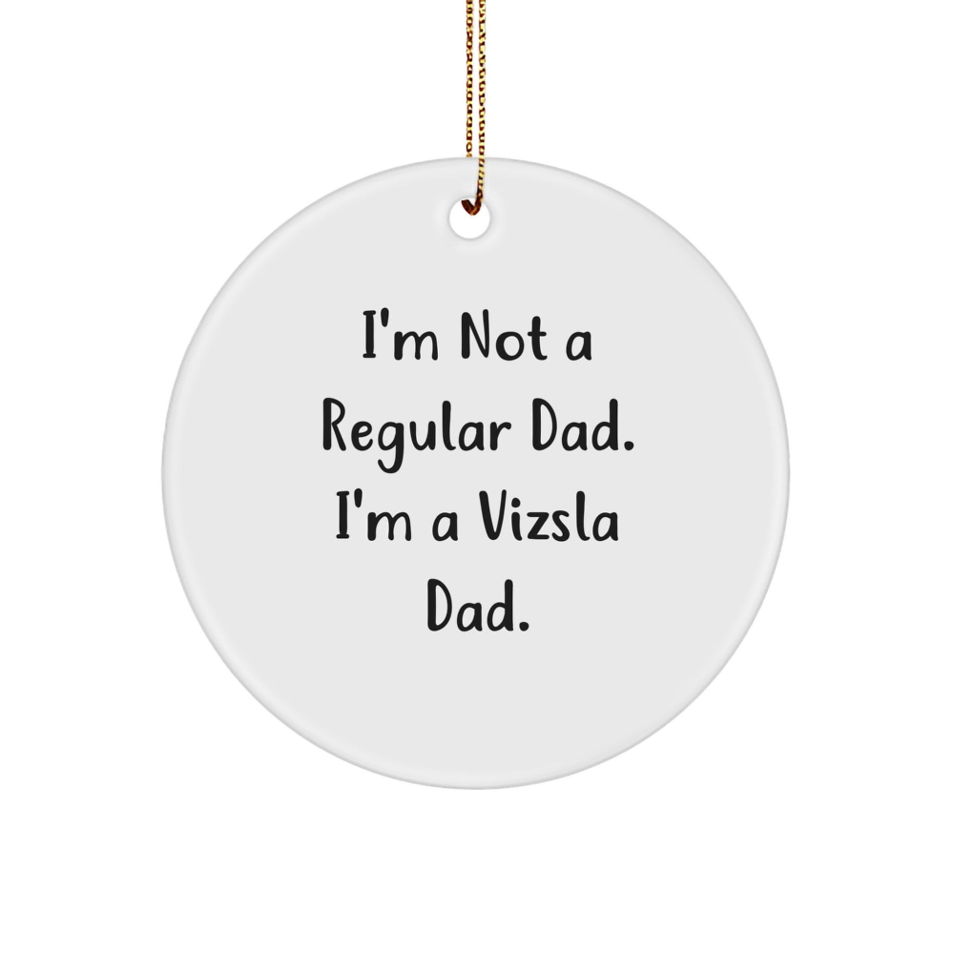 Funny Vizsla Dog Circle Ornament Gifts from Dad to Vizsla Dad, Unique Christmas Decorations for Men Women Friends Family - Image 1