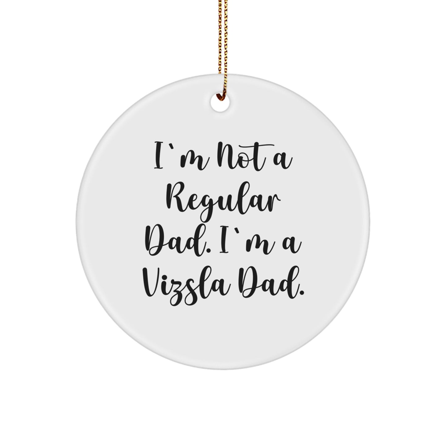 Funny Vizsla Dad Gifts for Christmas Unique Circle Ornament from Dad to Vizsla Dog Lover - Image 1