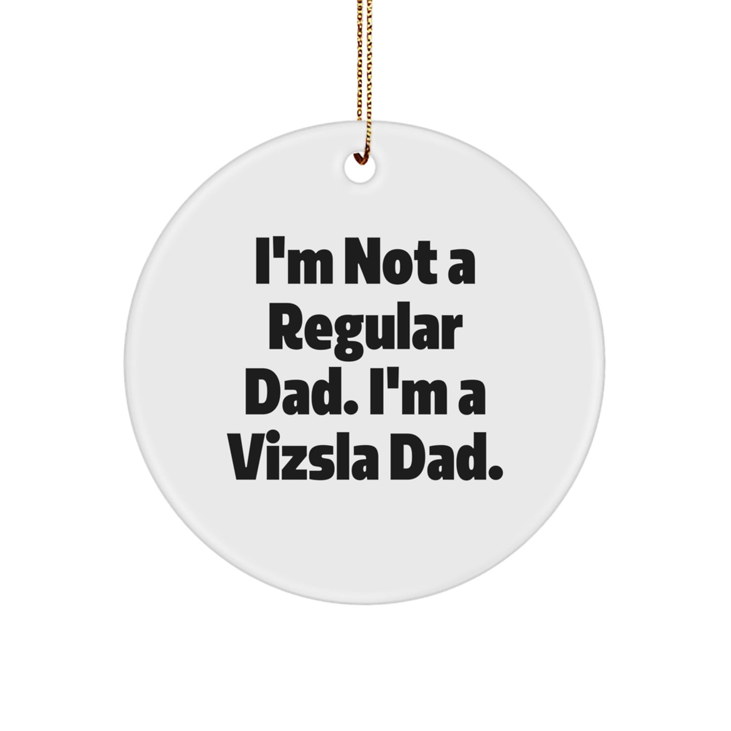 Vizsla Dog Dad Christmas Circle Ornament Funny Quote Gifts from Friends for Family - Image 1