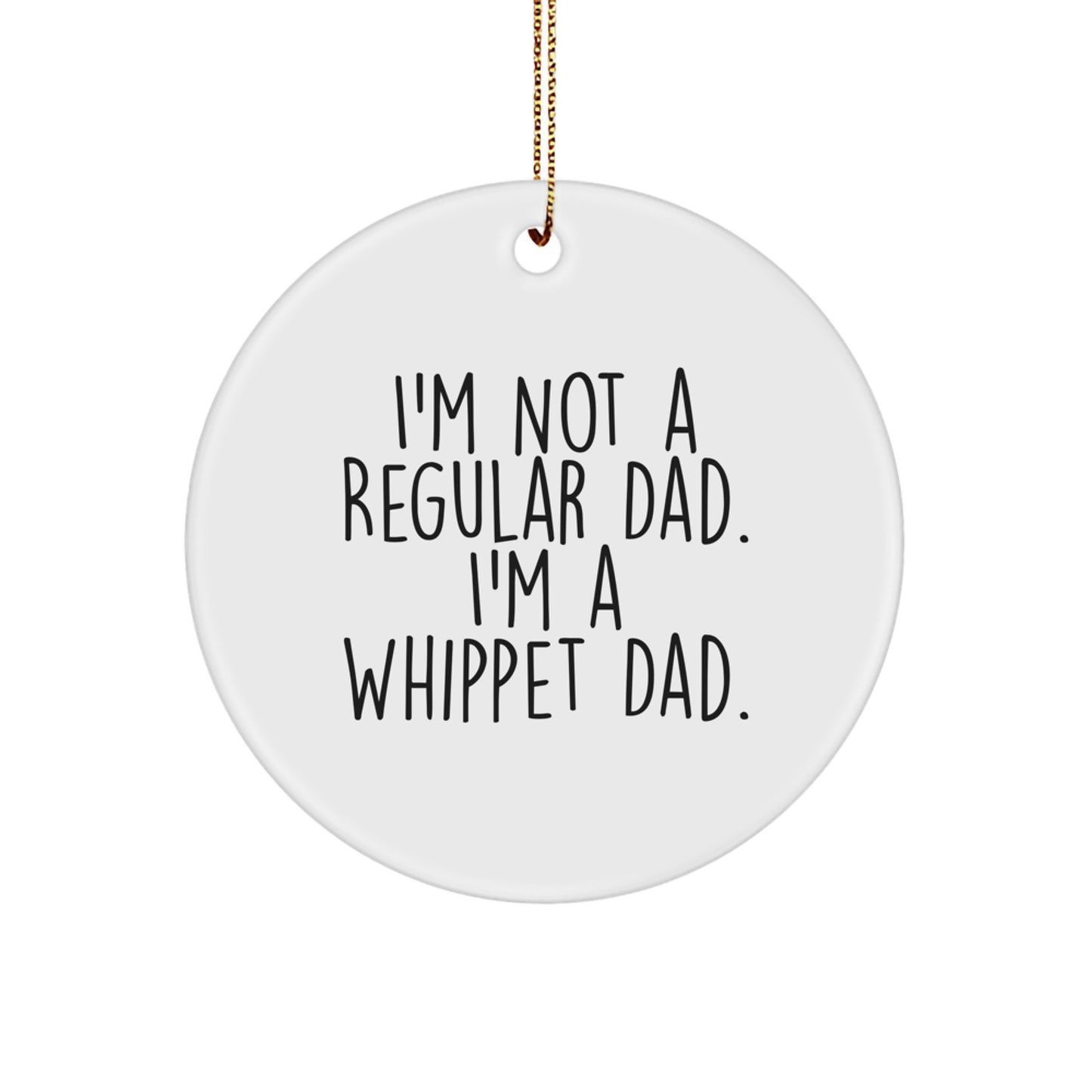 Funny Whippet Dad Gifts for Christmas - I'm Not A Regular Dad Circle Ornament for Men Gifts from Family - Image 1