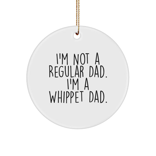 Funny Whippet Dad Gifts for Christmas - I'm Not A Regular Dad Circle Ornament for Men Gifts from Family - Image 1