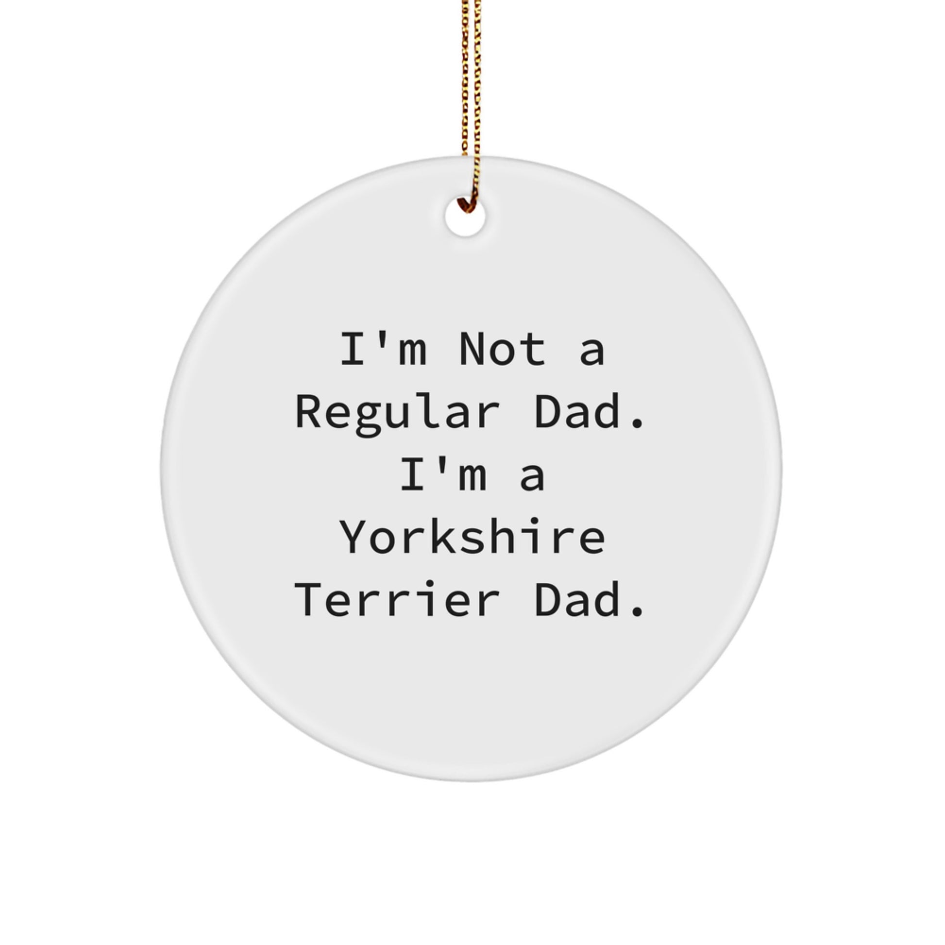 Yorkshire Terrier Dad Gifts for Men, Funny Circle Ornament, Christmas Unique Presents from Family - Image 1