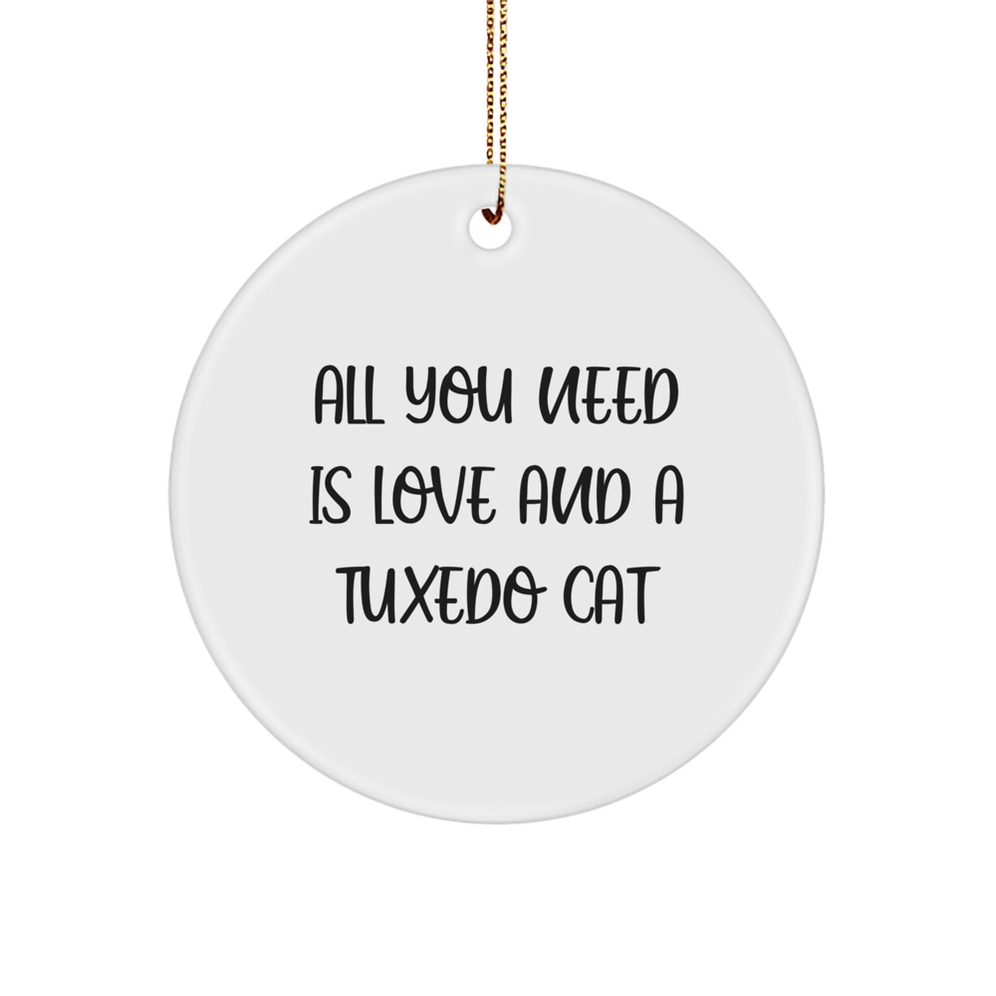 Funny Tuxedo Cat Gifts from Friends for Christmas Circle Ornament, 'All You Need Is Love' - Image 1