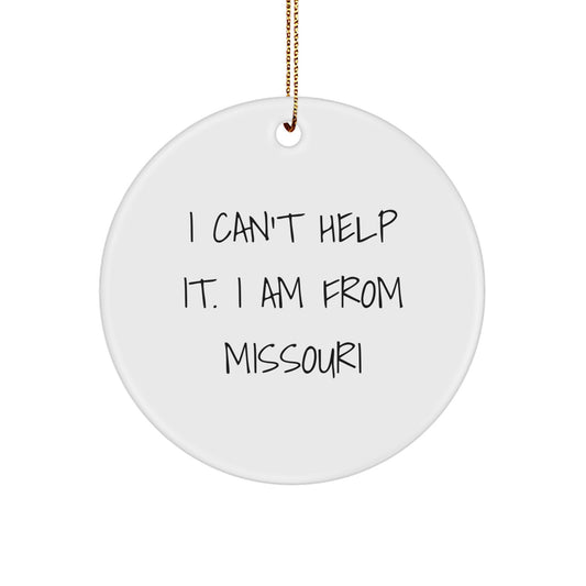 Missouri Proud Circle Ornament, Funny Quote I Cant Help It I Am From Missouri Gifts from Family to Family for Christmas - Image 1