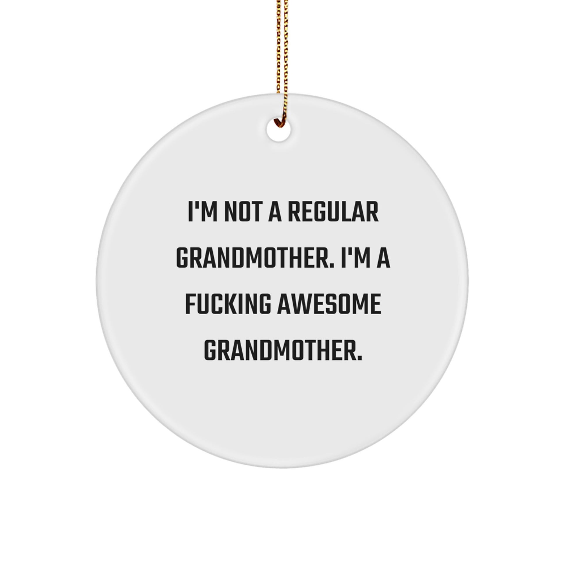 Funny Grandmother Gifts for Her - 'I'm Not A Regular Grandmother' Circle Ornament, White, Circle Shaped, Christmas Unique Gifts from Family to Grandmother - Image 1