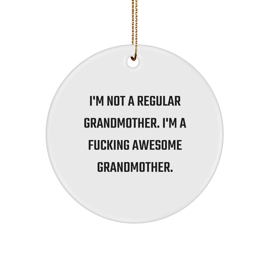 Funny Grandmother Gifts for Her - 'I'm Not A Regular Grandmother' Circle Ornament, White, Circle Shaped, Christmas Unique Gifts from Family to Grandmother - Image 1