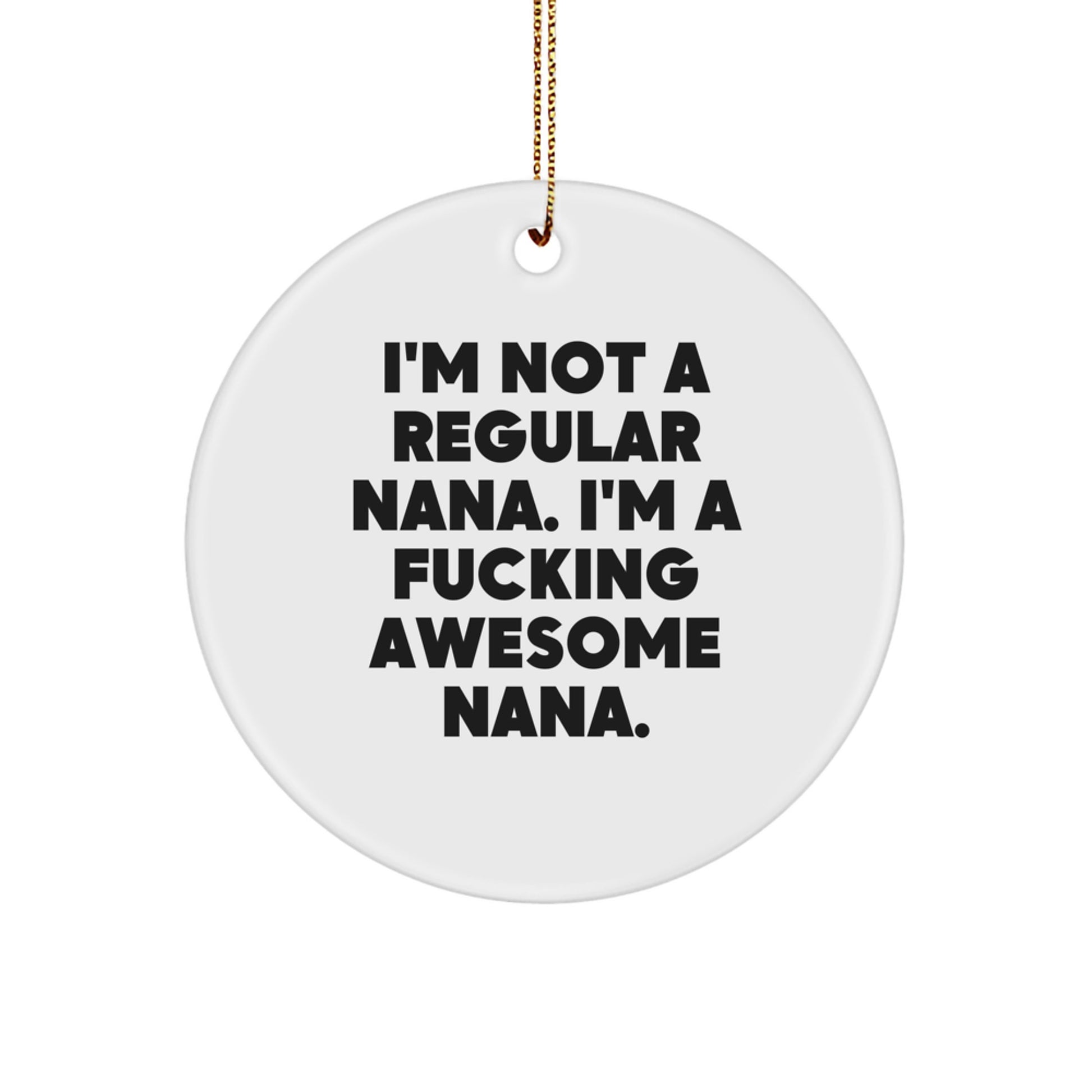 Funny Nana Circle Ornament, White, Gifts from Family to Nana, Inspirational Christmas Unique Gifts for Grandma - Image 1