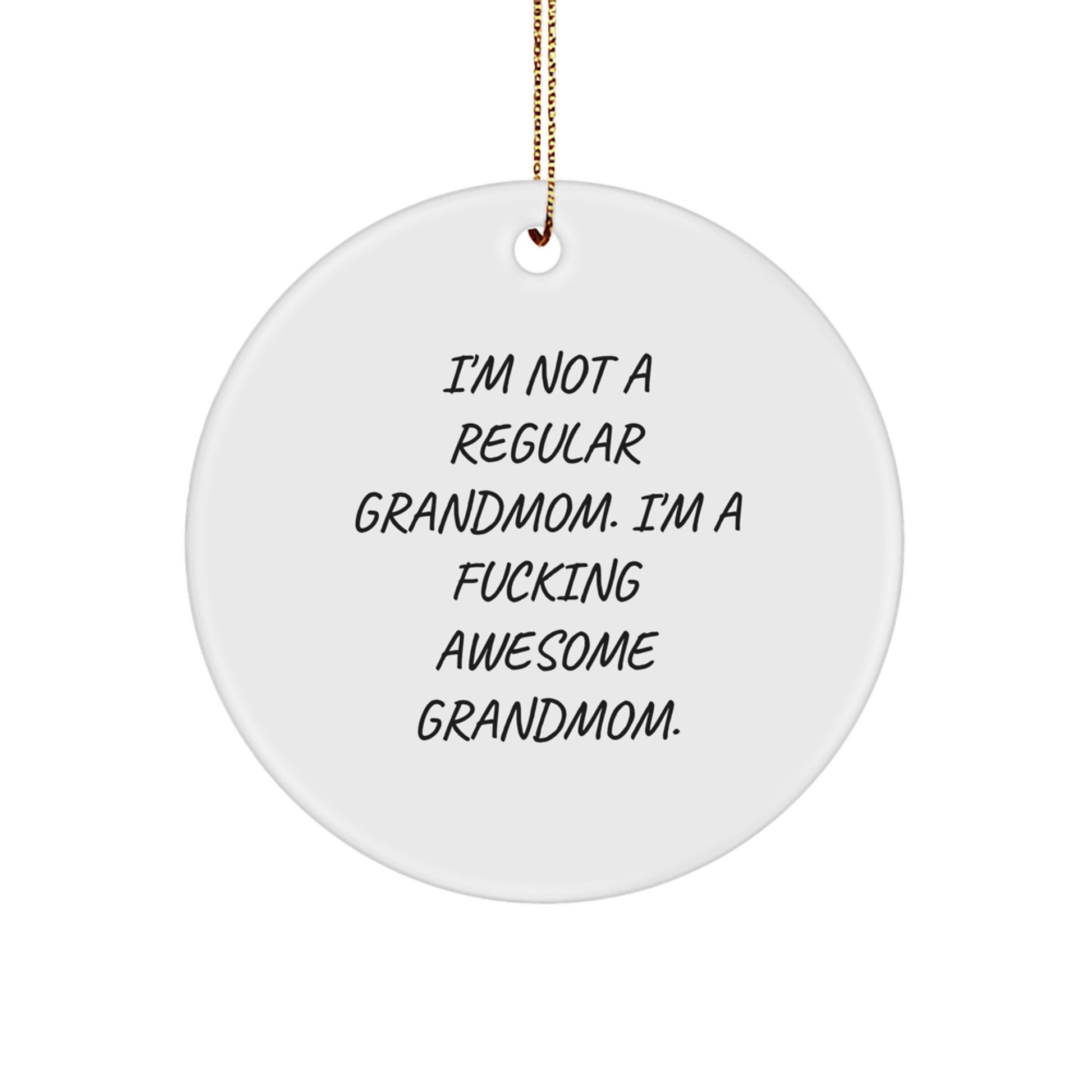 Funny Grandmom Gifts for Her, Circle Ornament - 'I'm Not A Regular Grandmom. I'm A F--king Awesome Grandmom.' Christmas Unique Gifts from Family - Image 1