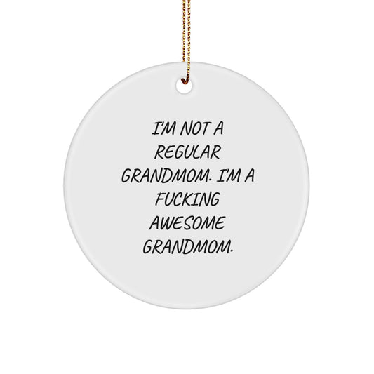 Funny Grandmom Gifts for Her, Circle Ornament - 'I'm Not A Regular Grandmom. I'm A F--king Awesome Grandmom.' Christmas Unique Gifts from Family - Image 1