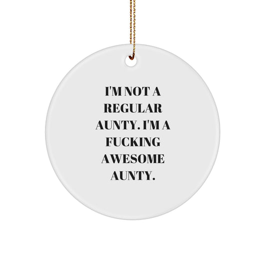 Funny Aunty Gifts from Men to Women, Circle Ornament for Aunty, Christmas Unique Gifts, I'm Not A Regular Aunty. - Image 1
