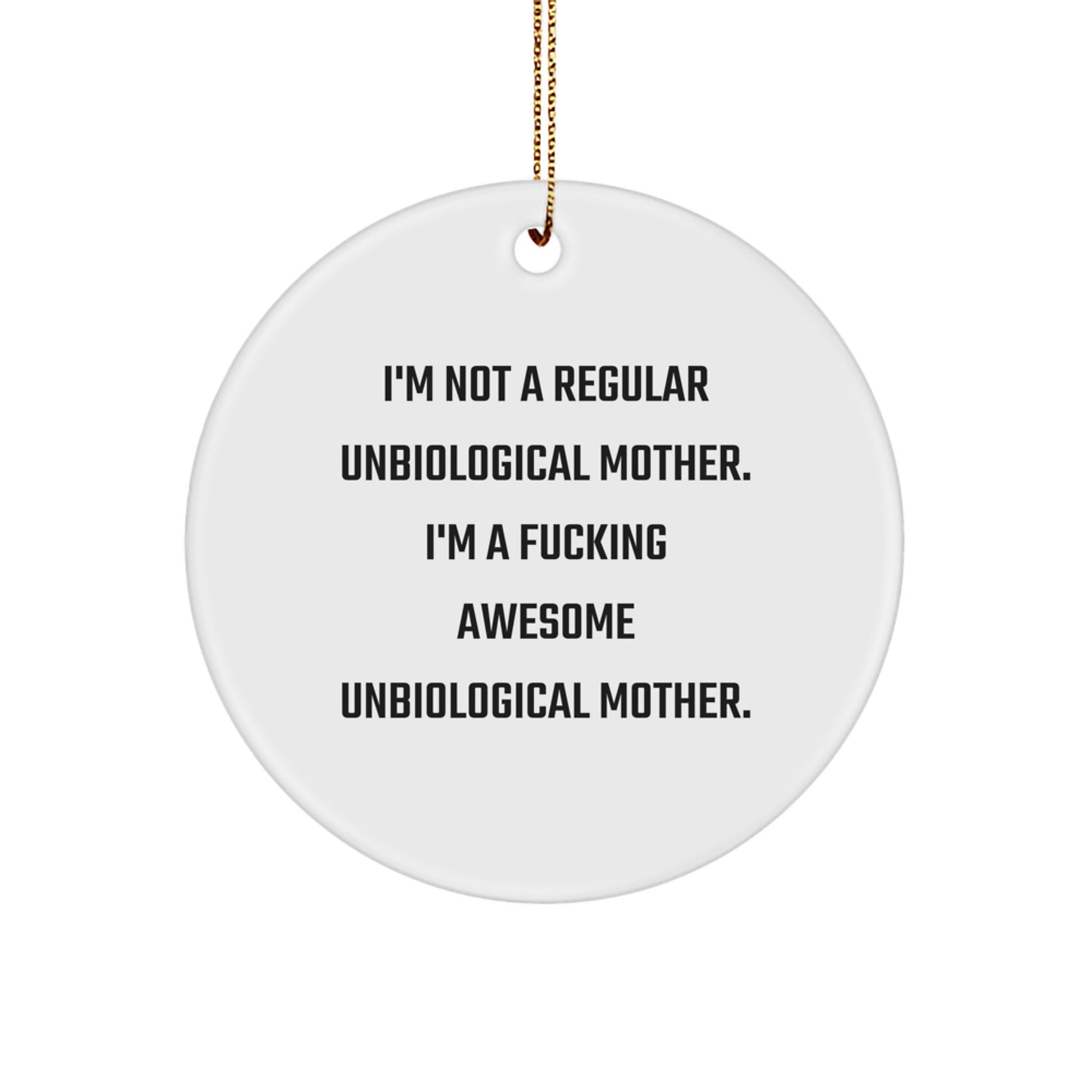 Funny Unbiological Mother Gifts from Men to Unbiological Mother, Unique Circle Ornament, Christmas Unique Gifts - Image 1