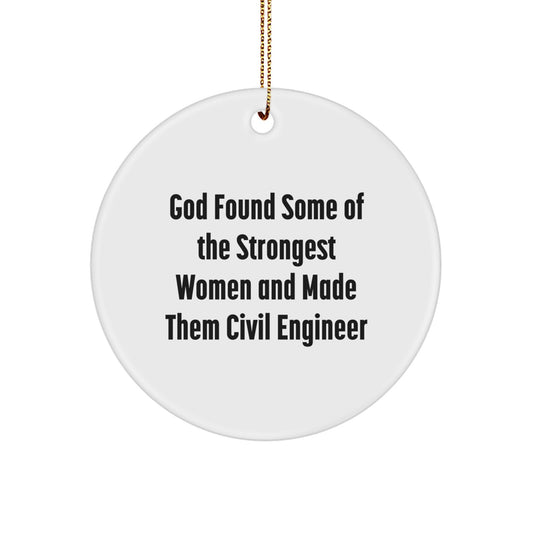 Funny Civil Engineer Gifts for Women, Circle Ornament from Mom, Inspirational Quote 'God Found Some of the Strongest Women and Made Them Civil Engineers' - Christmas Unique Gifts - Image 1