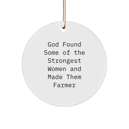 Funny Farmer Gifts for Women, 'God Found Some Of The Strongest Women And Made Them Farmer' Circle Ornament, Christmas Unique Presents - Image 1