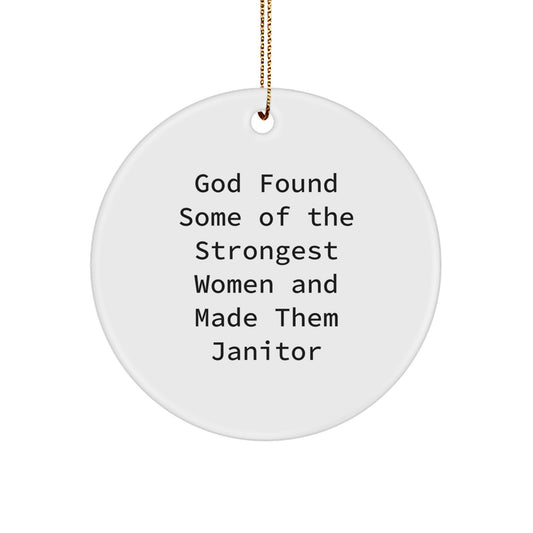 Funny Janitor Gift, Janitor Christmas Ornaments, Circle Ornament 'God Found Some Of The Strongest Women And Made Them Janitor', Gifts from Men to Janitor for Christmas - Image 1