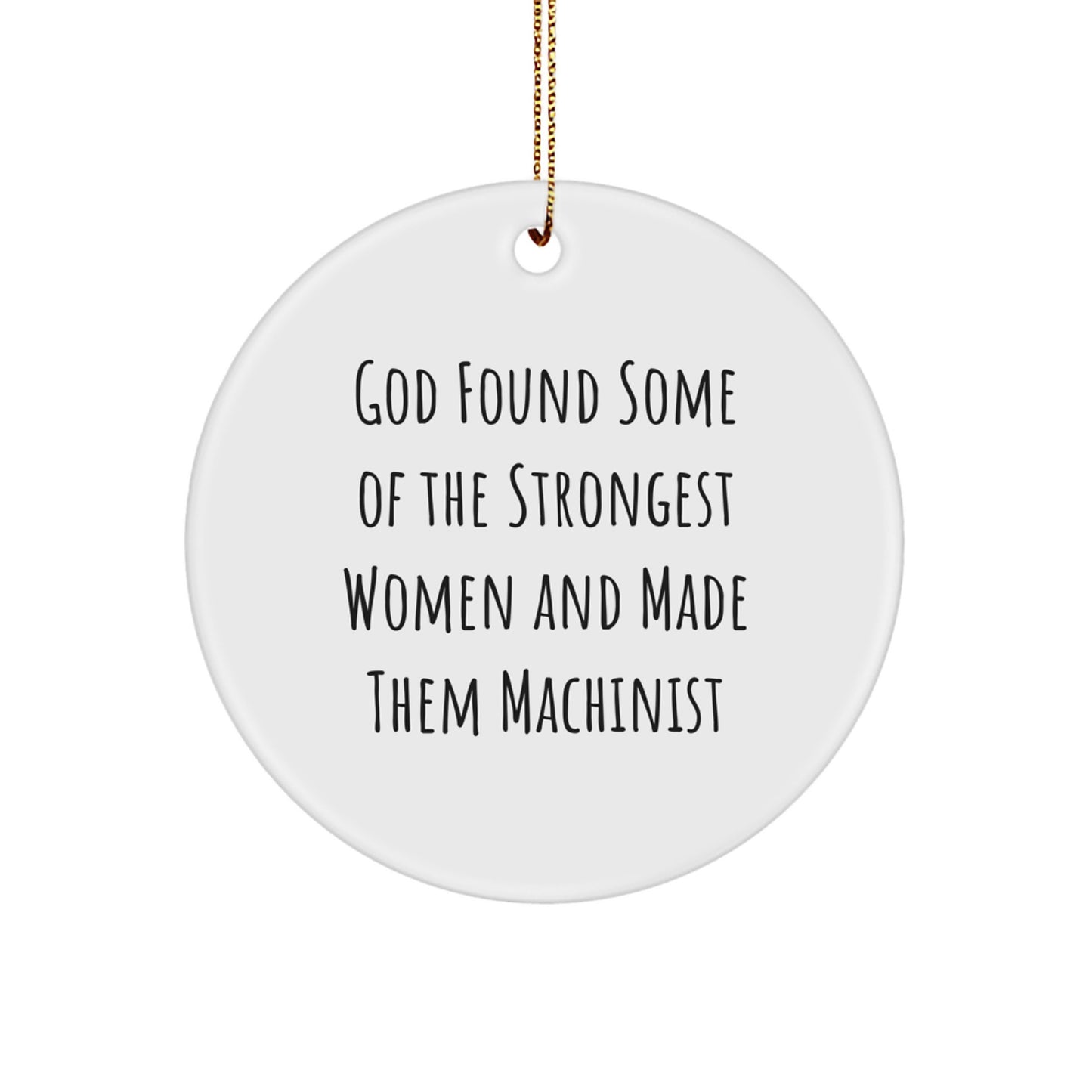 Funny Machinist Gifts, Circle Ornament for Women, Gifts from Friends, Women Machinist Christmas Unique Gifts, Inspirational Quote Gifts for Machinist - Image 1