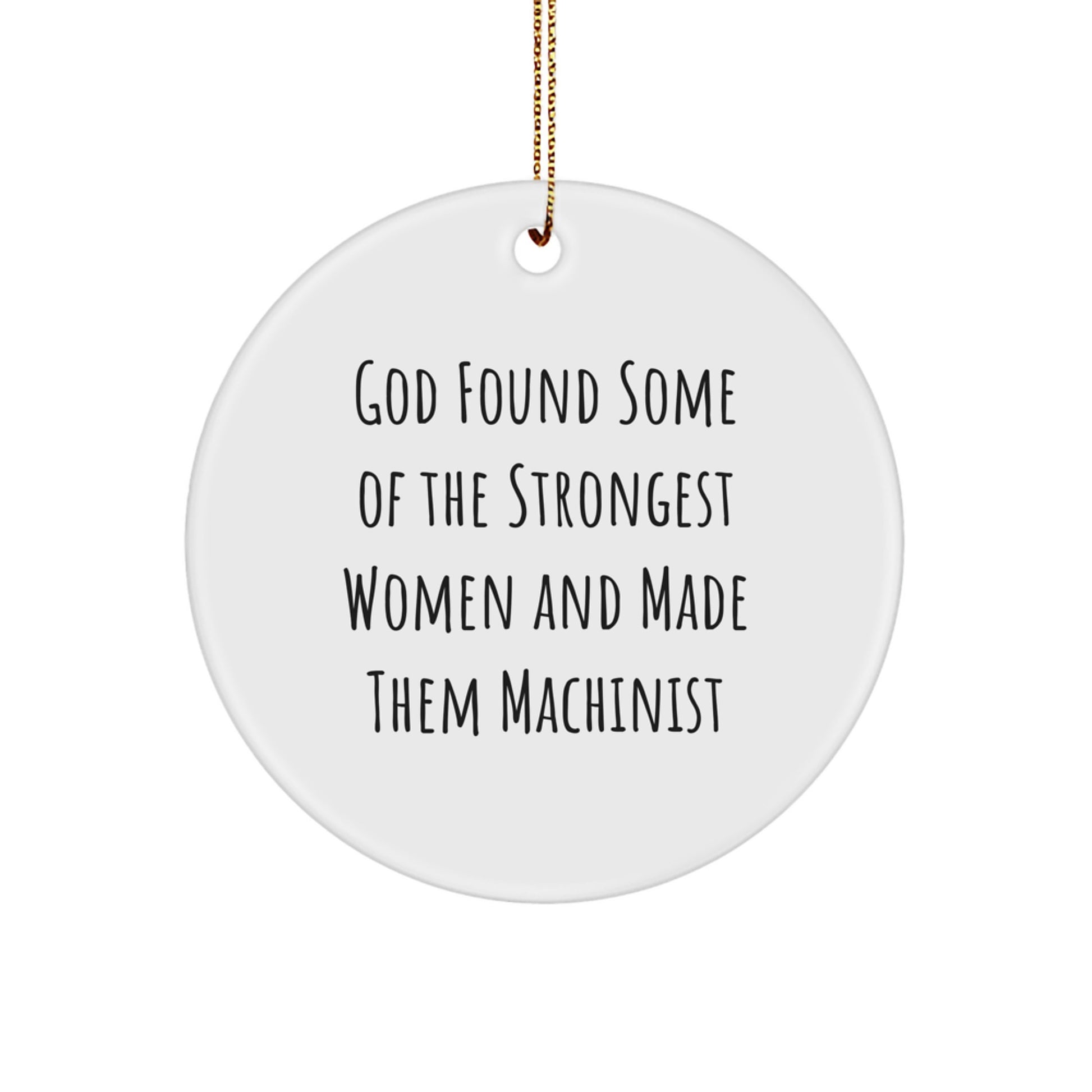 Funny Machinist Gifts, Circle Ornament for Women, Gifts from Friends, Women Machinist Christmas Unique Gifts, Inspirational Quote Gifts for Machinist - Image 1