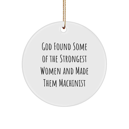 Funny Machinist Gifts, Circle Ornament for Women, Gifts from Friends, Women Machinist Christmas Unique Gifts, Inspirational Quote Gifts for Machinist - Image 1