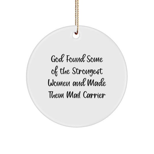 Funny 'God Found Some Of The Strongest Women And Made Them Mail Carrier' Mail Carrier Christmas Circle Ornament Gifts from Men for Women - Image 1