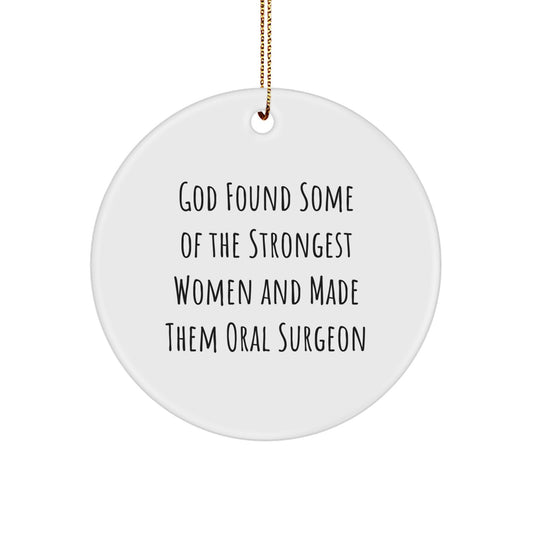 Funny Oral Surgeon Gifts for Him Her from Men Women Friends Coworkers Family - God Found Strong Women Oral Surgeons Circle Ornament Christmas Unique - Image 1