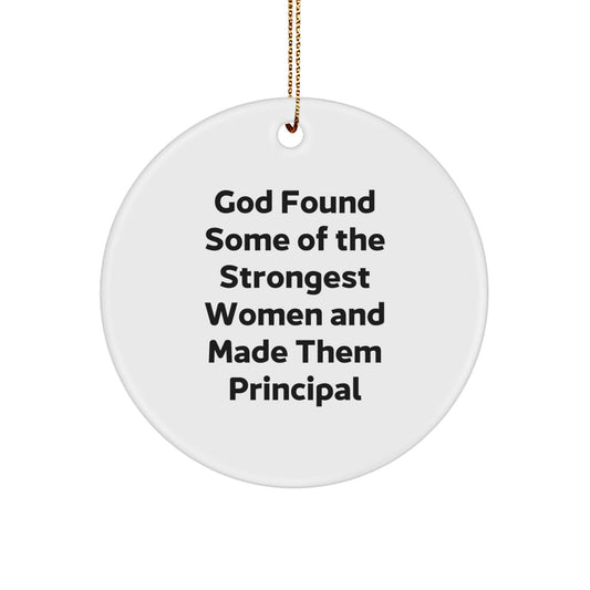 Funny Principal Gifts from Women, Christmas Unique Gifts for Her, Inspirational Circle Ornament with Quote 'God Found Some Of The Strongest Women And Made Them Principal' - Image 1