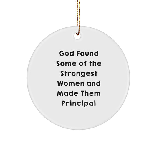 Funny Principal Gifts from Men for Women - God Found Some Of The Strongest Women And Made Them Principal Circle Ornament for Christmas Unique Gifts - Image 1