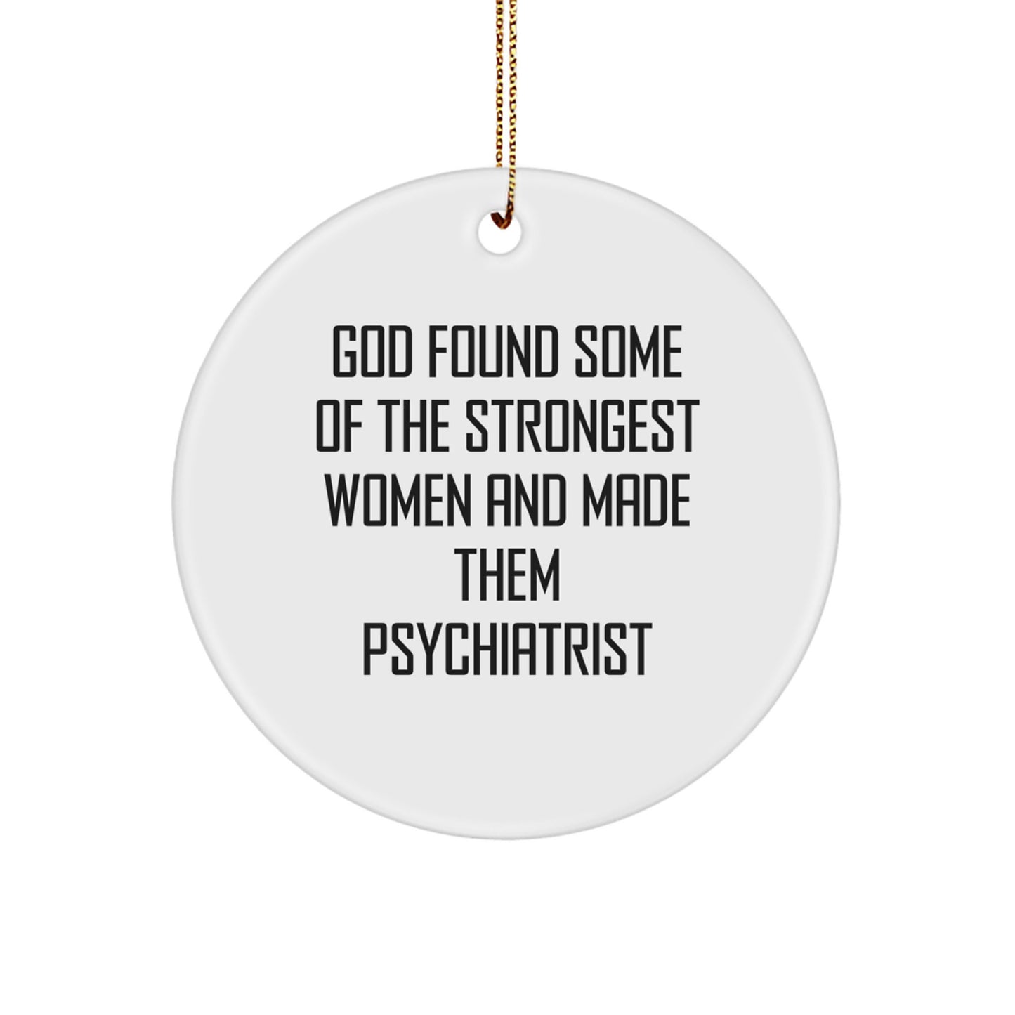Funny Inspirational Gifts from Men to Women Psychiatrists | Circle Ornament for Christmas Unique Gifts - Image 1