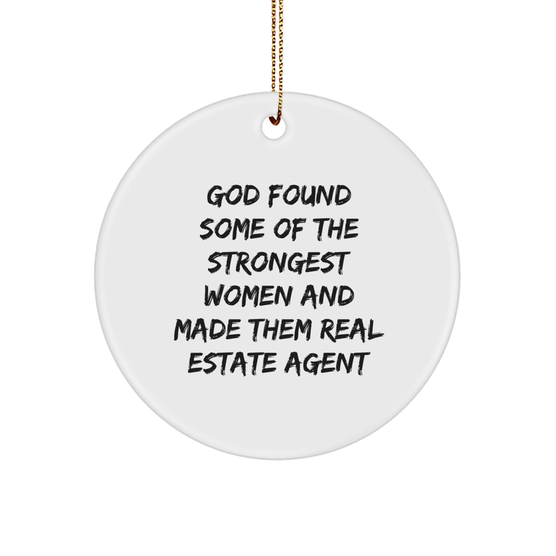 'God Found Some Of The Strongest Women And Made Them Real Estate Agents' Funny Real Estate Agent Gifts, Circle Ornament, Christmas Unique Gifts for Real Estate Agent Women, Friends, Coworkers, Family - Image 1
