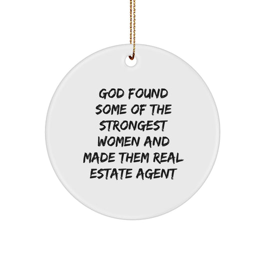 'God Found Some Of The Strongest Women And Made Them Real Estate Agents' Funny Real Estate Agent Gifts, Circle Ornament, Christmas Unique Gifts for Real Estate Agent Women, Friends, Coworkers, Family - Image 1
