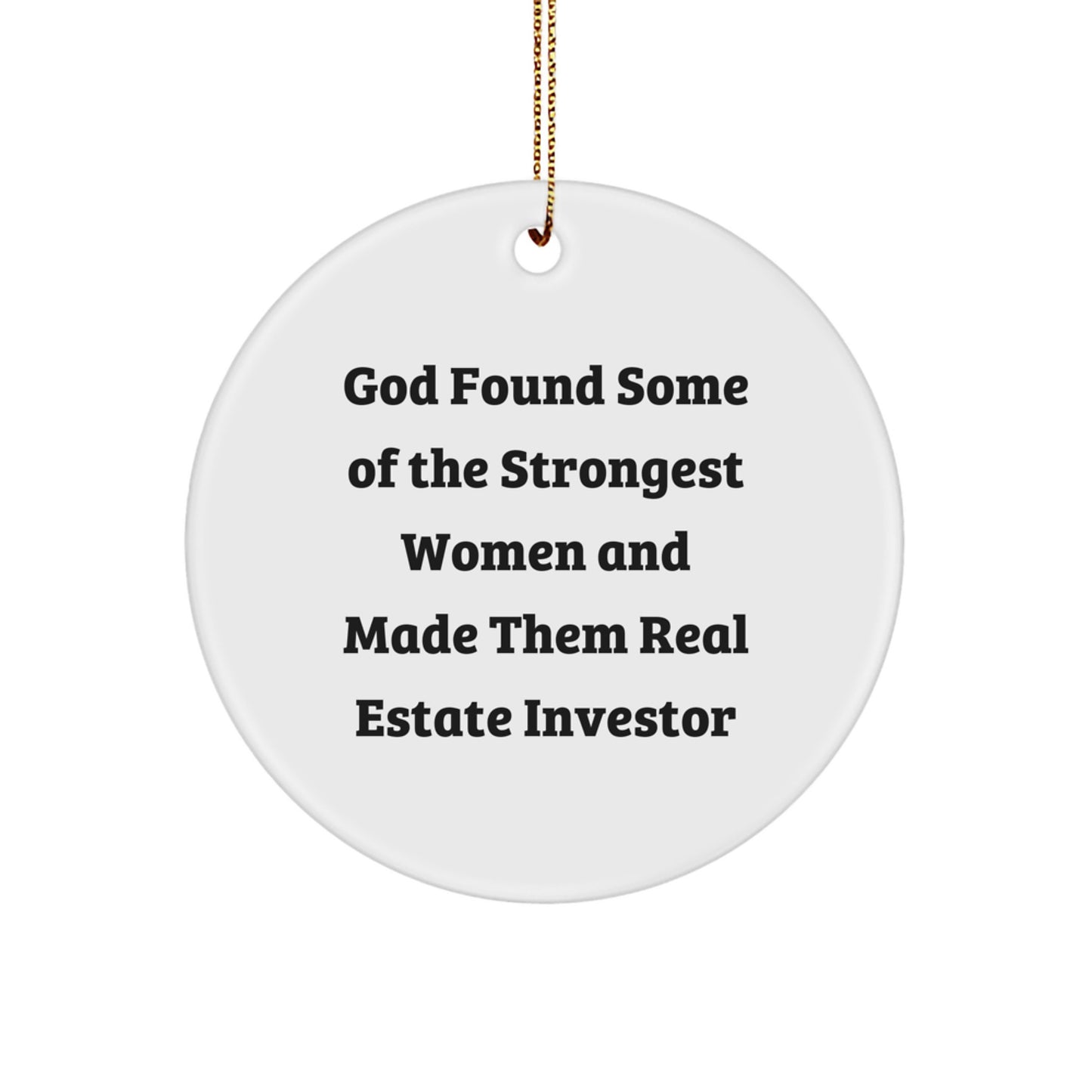 Funny Real Estate Investor Gifts for Women, Circle Ornament, God Found Some Of The Strongest Women And Made Them Real Estate Investor, Christmas Unique Ornaments for Real Estate Investor Friends - Image 1
