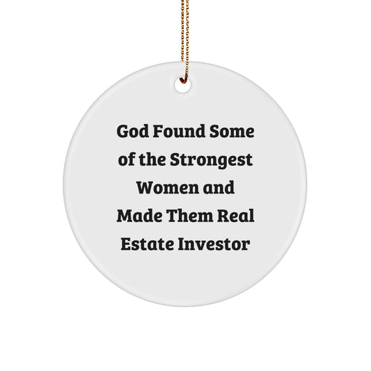 Funny Real Estate Investor Gifts for Women, Circle Ornament, God Found Some Of The Strongest Women And Made Them Real Estate Investor, Christmas Unique Ornaments for Real Estate Investor Friends - Image 1