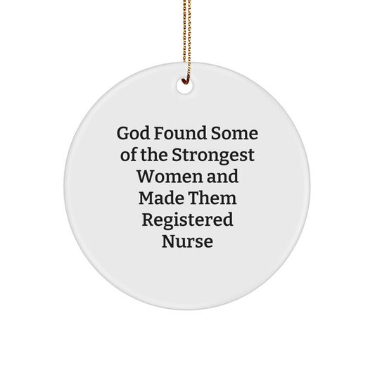 Funny Gifts from Women to Registered Nurse, Circle Ornament - God Found Some Of The Strongest Women, White Color, Christmas Unique Gifts - Image 1