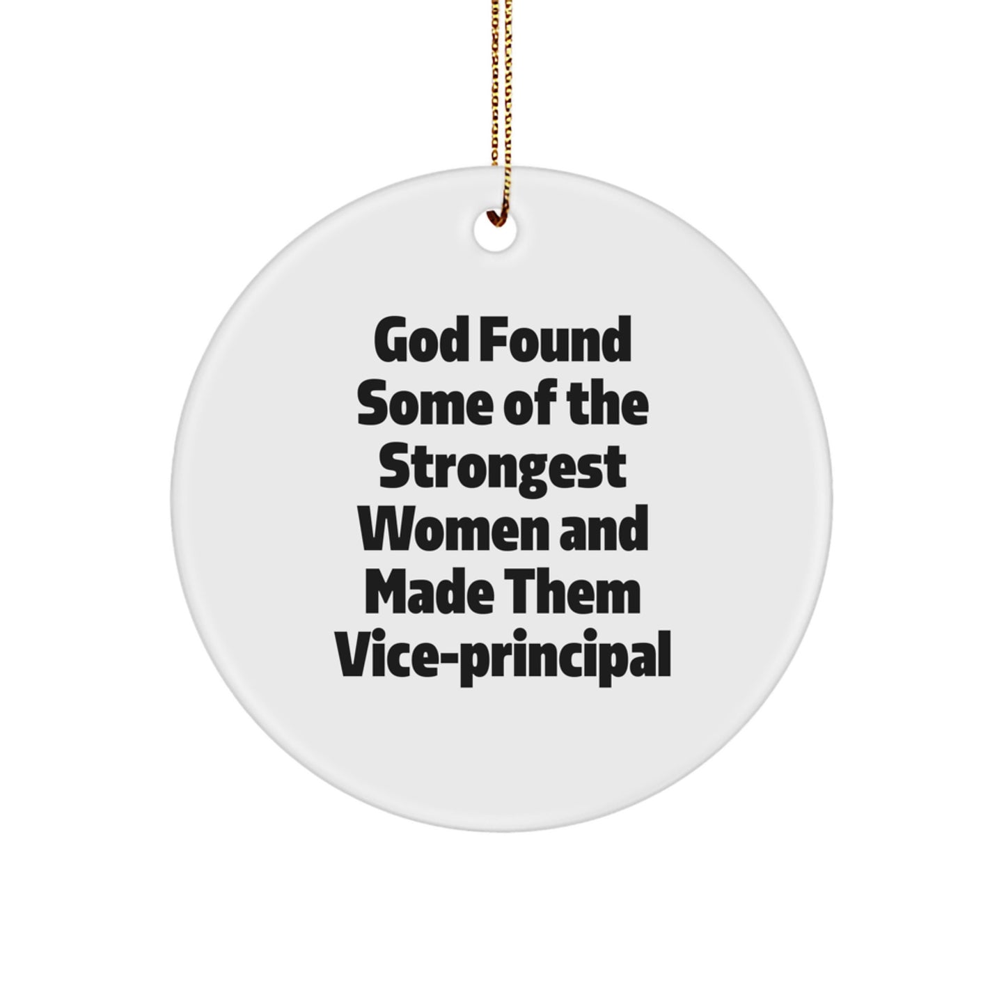 Funny Vice-principal Gifts from Men - Circle Ornament for Vice-principal Women Friends Coworkers Family - God Found Some Of The Strongest Women And Made Them Vice-principal Christmas Unique - Image 1