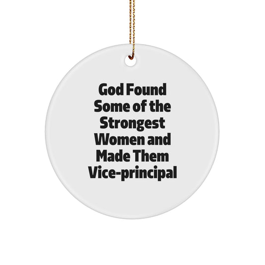 Funny Vice-principal Gifts from Men - Circle Ornament for Vice-principal Women Friends Coworkers Family - God Found Some Of The Strongest Women And Made Them Vice-principal Christmas Unique - Image 1
