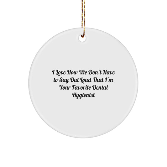 Dental Hygienist Christmas Circle Ornament - Funny Quote Gifts for Favorite Dental Hygienist from Coworkers - Image 1