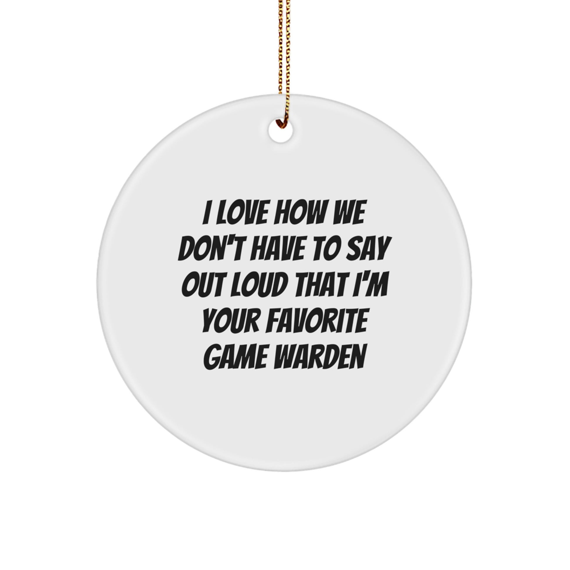 Funny Game Warden Gifts from Friends, Circle Ornament for Game Warden Men, Christmas Unique Gifts - Image 1