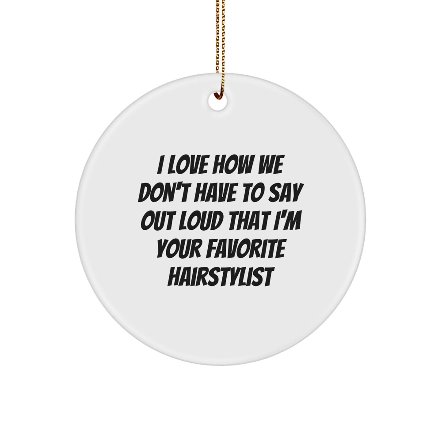 Funny Hairstylist Gifts from Friends to Favorite Hairstylist - Circle Ornament for Christmas Unique Gifts - Image 1