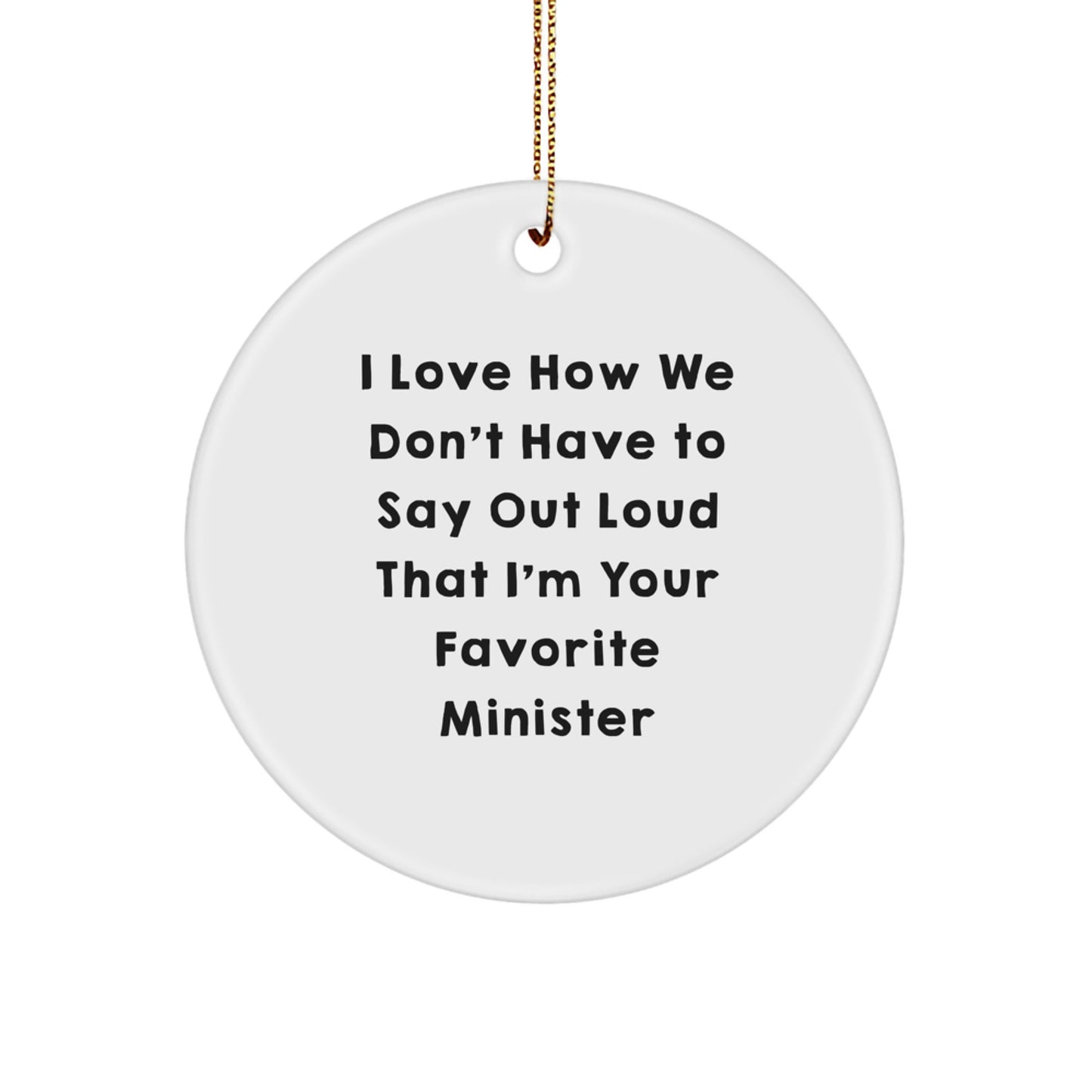 Funny Minister Gifts for Men Circle Ornament, 'I Love How We Don't Have To Say Out Loud' White Christmas Unique Decorations - Image 1