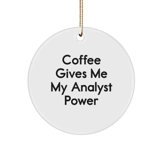 Fun Analyst Christmas Unique Gifts from Friends, Coworkers, Family for Men, Women, Colleagues with 'Coffee Gives Me My Analyst Power' Quote Circle Ornament - Image 1