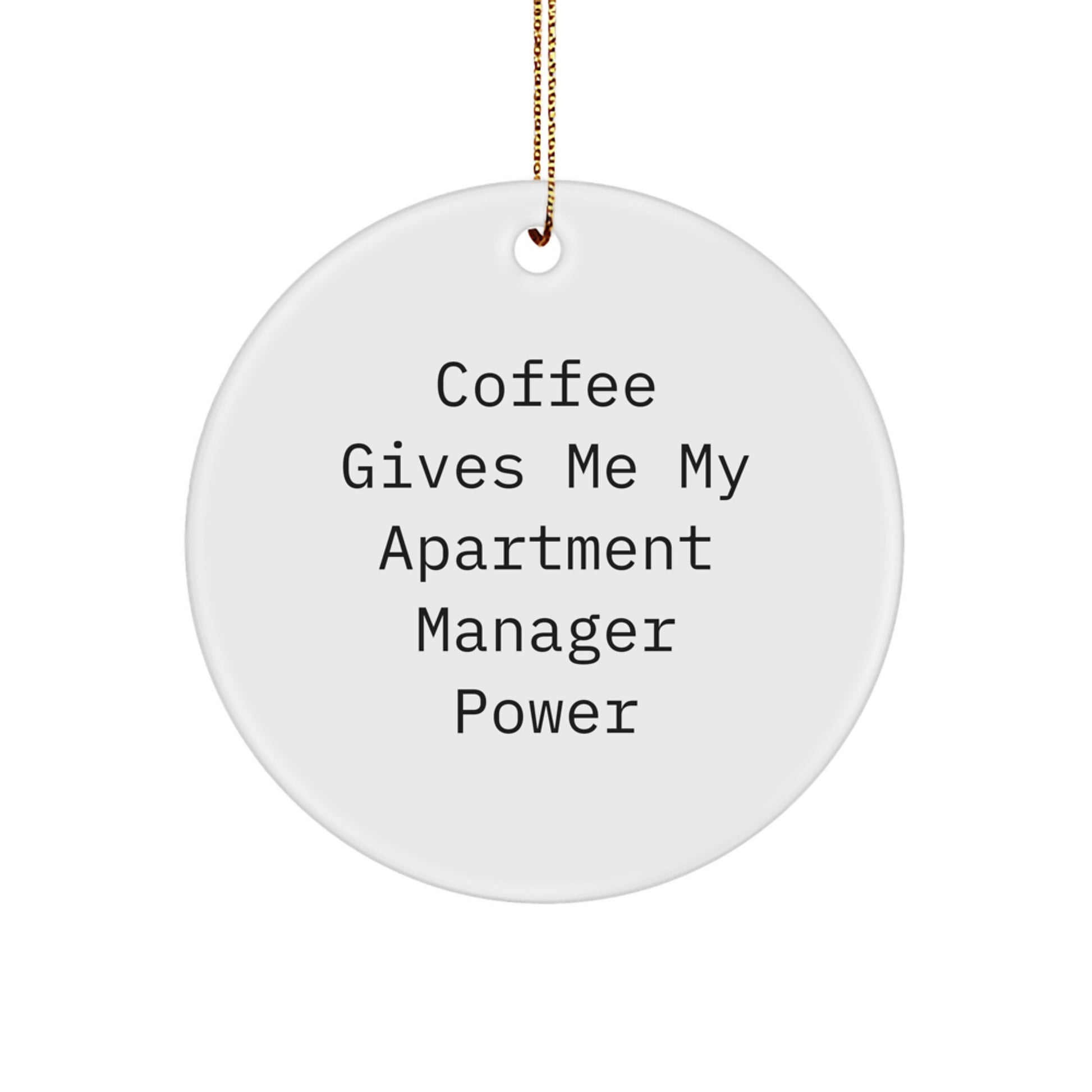 Funny Gifts for Apartment Managers - 'Coffee Gives Me My Apartment Manager Power' Circle Ornament, White, 2.75\ - Image 1