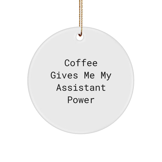Funny Assistant Gifts for Men, Women, Coworkers, and Family - Christmas Unique Circle Ornament - Gifts from Friends and Family - 'Coffee Gives Me My Assistant Power' - Assistant Decorations - Image 1