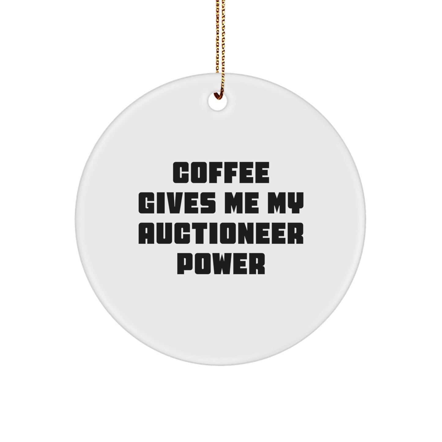 Funny Auctioneer Gifts from Men for Auctioneers Christmas Unique Circle Ornaments - Coffee Gives Me My 'Auctioneer Power' - Image 1