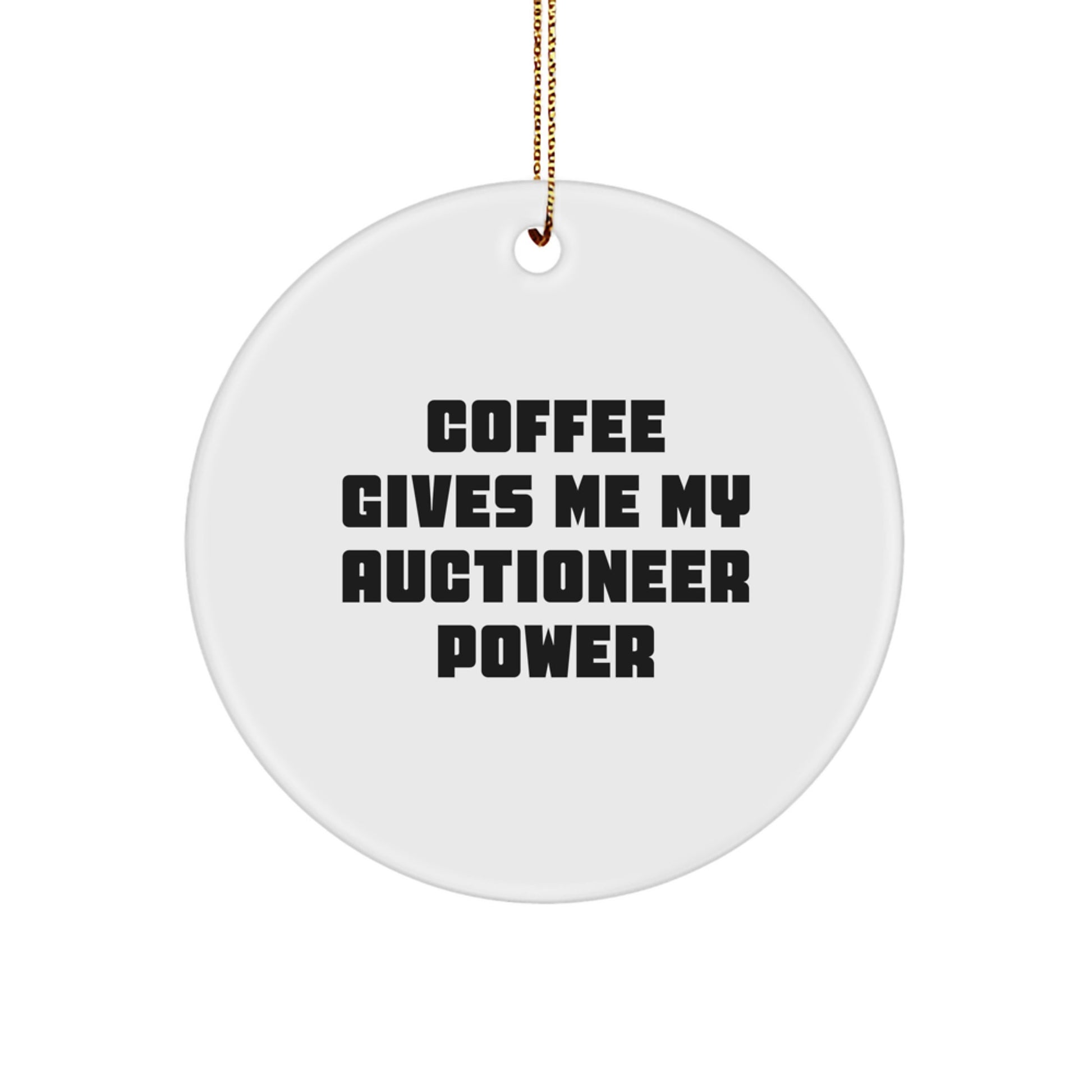Funny Auctioneer Gifts from Men for Auctioneers Christmas Unique Circle Ornaments - Coffee Gives Me My 'Auctioneer Power' - Image 1