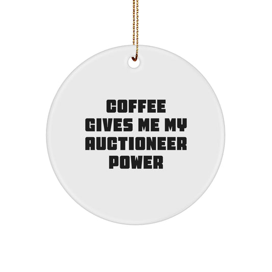 Funny Auctioneer Gifts from Men for Auctioneers Christmas Unique Circle Ornaments - Coffee Gives Me My 'Auctioneer Power' - Image 1